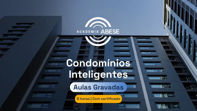 Gravado - Condomínios inteligentes - Tecnologia, infraestrutura e projetos integrados com segurança eletrônica