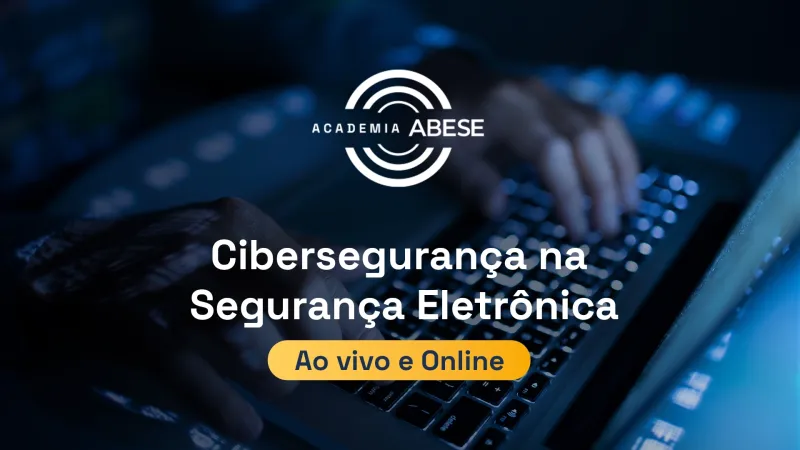 Ao vivo - Cibersegurança na segurança eletrônica